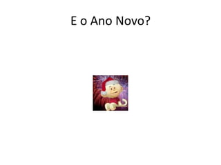 E o Ano Novo?