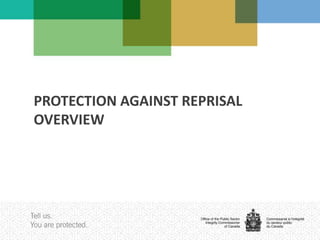 PROTECTION AGAINST REPRISAL 
OVERVIEW 
 