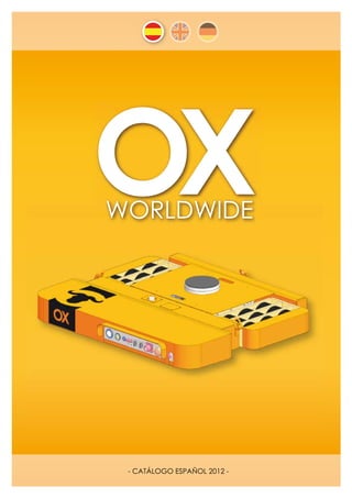 WWW.OXWORLDWIDE.COM




                               - CATÁLOGO ESPAÑOL 2012 -
       OX WORLDWIDE | |tel. (+0034) 902 181 777 74 info@oxworldwide.com58 www.oxworldwide.com
        OX WORLDWIDE     tel. (+0034) 93 289 54 · · fax (+0034) 93 223 37 · · www.oxworldwide.com   1
 