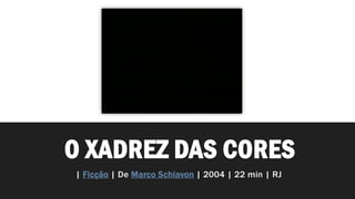 O Xadrez das Cores - 2004