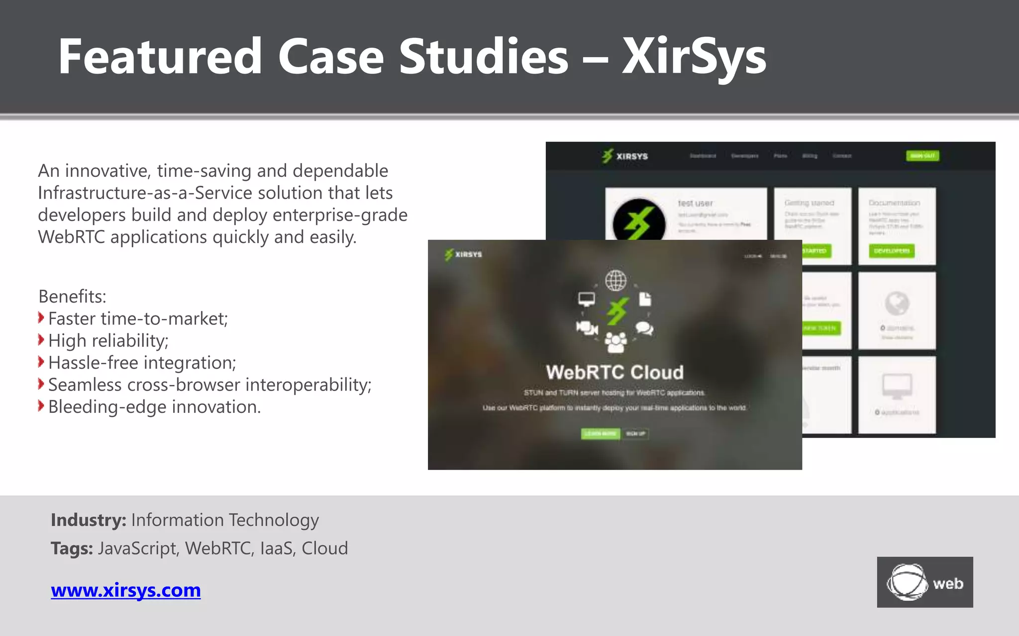 Featured Case Studies – Gdeetotdom
www.gdeetotdom.ru
Real estate web portal for buying, renting and
selling real estate property in Russia.
Features:
Spherical Street View (integrating Google
and Yandex maps with a Flash player and
adding spherical street view (3D)
functionality);
Real Estate Trends (providing real estate
market analysis and market trends);
Web-Based Ad Management;
Paid-for-View House Details (involves
SMS payments, payment options
configuration, statistics and more).
Industry: Real Estate
Tags: PHP, Flash, AJAX, Google Maps API, Yahoo
Maps API, Front-End
 