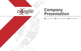 Company
Presentation
+1 855 466 9244 contact@oxagile.com www.oxagile.com
 