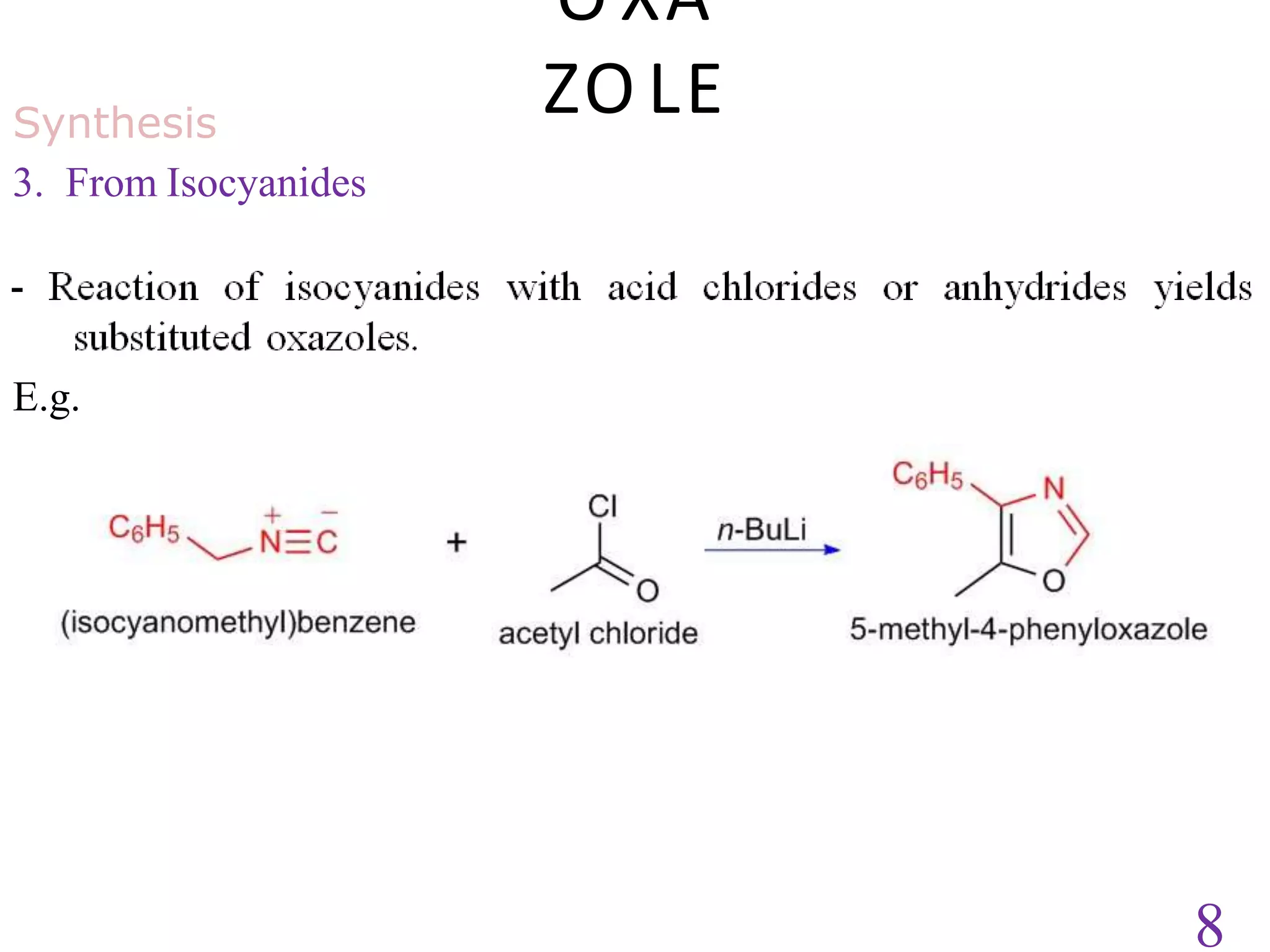 Synthesis
3. From Isocyanides
E.g.
O XA
ZO LE
8