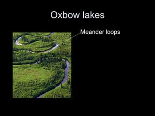 Oxbow lakes ,[object Object]