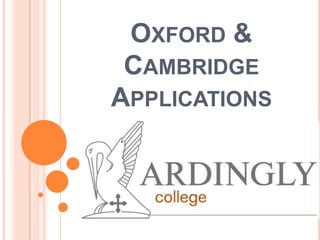 OXFORD &
CAMBRIDGE
APPLICATIONS

 