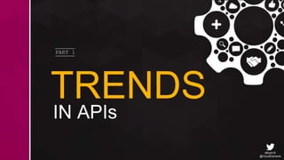 #SoAI18
@CloudElements
TRENDS
IN APIs
PART 1
 