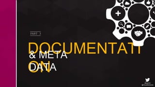 #SoAI18
@CloudElements
DOCUMENTATI
ON
& META
DATA
PART 3
 