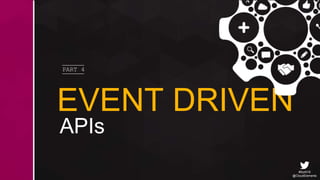 #SoAI18
@CloudElements
EVENT DRIVEN
APIs
PART 4
 