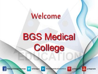 Welcome
BGS Medical
College
 