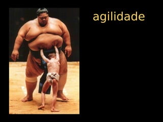 agilidade
 