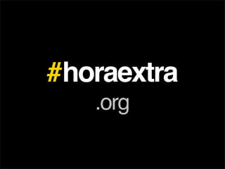 #horaextra
   .org
 