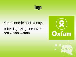 Logo Het mannetje heet Kenny, in het logo zie je een X en een O van OXfam 