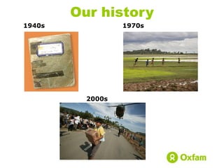 1940s 1970s
2000s
Our history
 