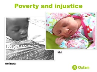 Poverty and injustice
Mai
Aminata
 