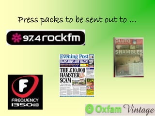 Press packs to be sent out to …
 
