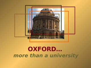 OXFORD…   more than a university 