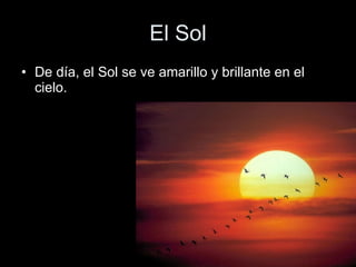 El Sol De día, el Sol se ve amarillo y brillante en el cielo. 