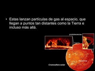Estas lanzan partículas de gas al espacio, que llegan a puntos tan distantes como la Tierra e incluso más allá. 