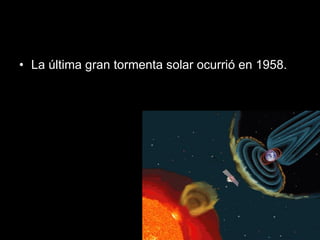 La última gran tormenta solar ocurrió en 1958.  