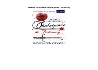 Oxford Illustrated Shakespeare Dictionary
Oxford Illustrated Shakespeare Dictionary by David Crystal Winner of Best Book, Publication, or Recording prize at the Falstaff Awards 2015 Shortlisted for the 2016 SLA Information Book Award The Oxford Illustrated Shakespeare Dictionary is the first of its kind, a brand new illustrated alphabetical dictionary of all the words and meanings students of Shakespeare need to know. Every word has an example sentence selected from the twelve most studied plays, including Macbeth, Hamlet, Romeo and Juliet, A Midsummer Night s Dream, and Henry V. Usage notes and theatre notes provide additional background to Shakespearean times and the performance of his plays. Further support is provided by language panels on select topics like the humours, swearing, and stage directions, and full-colour illustrated thematic spreads on special feature topics from clothes and armour to music and recreation. The dictionary is easy to use with its clear signposting, accessible design, and expertly levelled contemporary look and feel. It is the perfect support for a full understanding of Shakespeare, created by renowned authors Professor David Crystal and actor Ben Crystal, a father and son team who combine for the first time the academic and the theatre, bringing together language, literature, and lexicography in this unique Shakespeare dictionary of global appeal. click here https://newsaleproducts99.blogspot.com/?book=0192737503
 