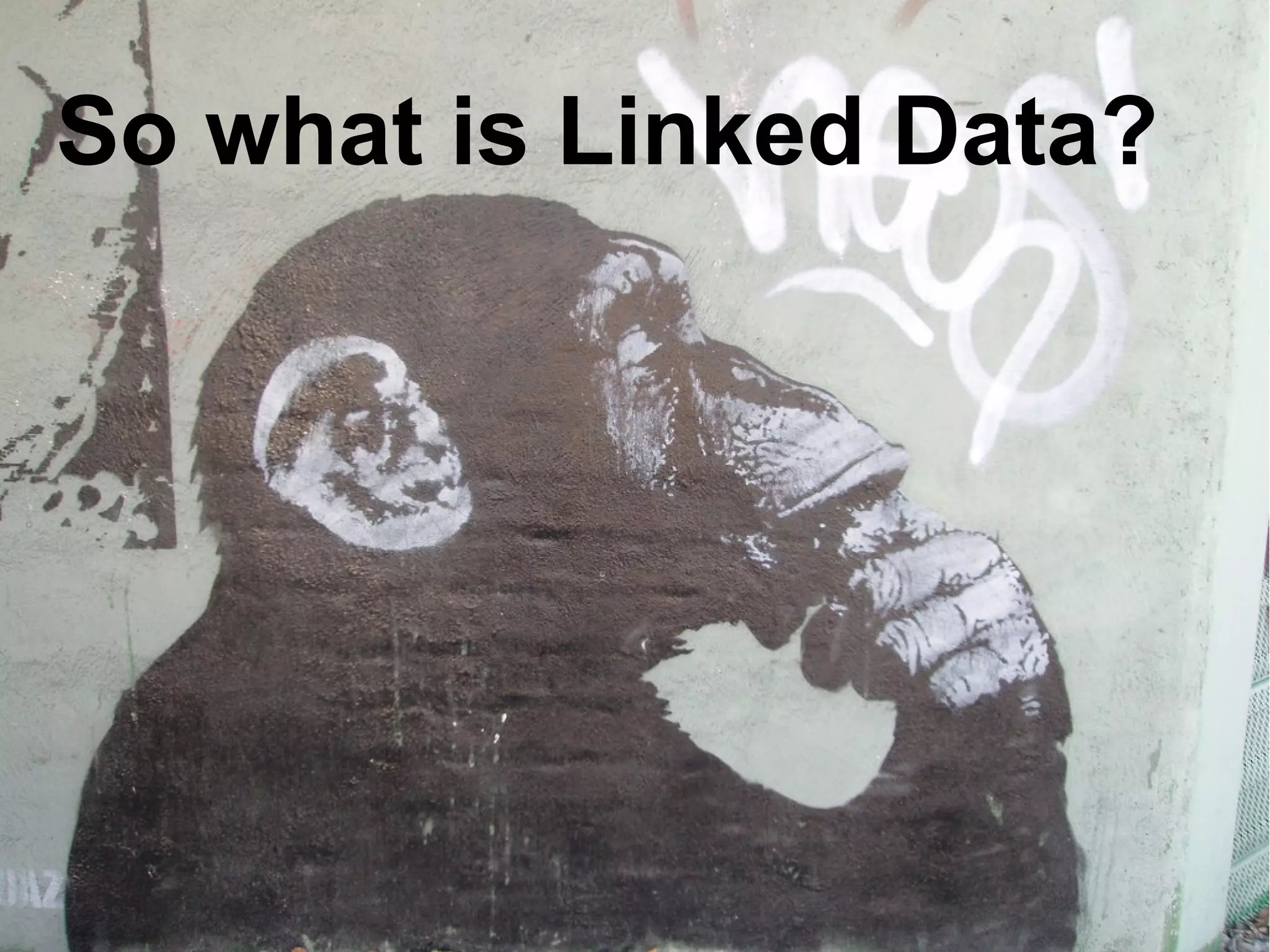 So what is Linked Data?