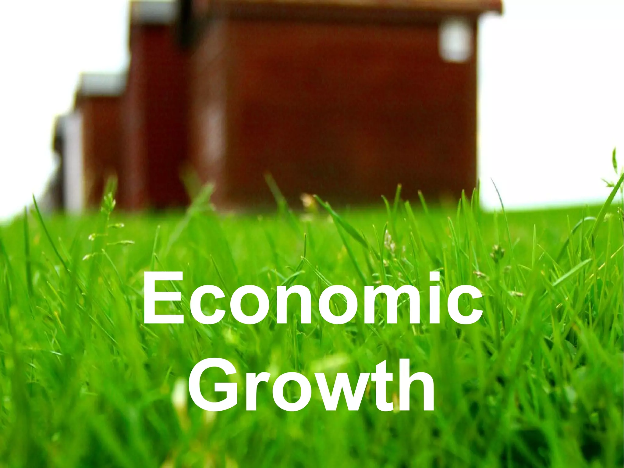 Economic GrowthEconomic
Growth
