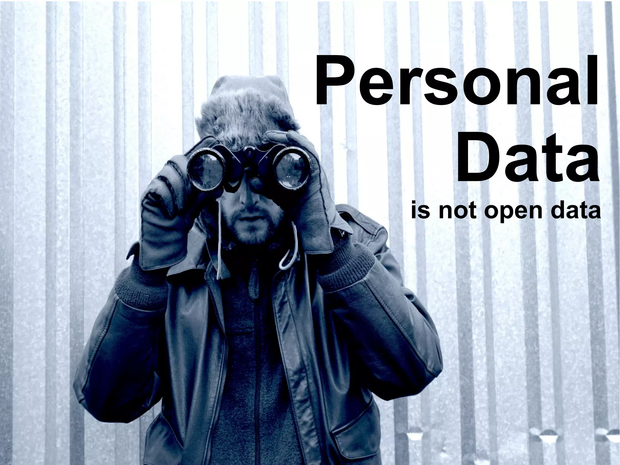 Personal
Data
is not open data