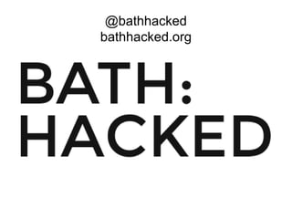 @bathhacked
bathhacked.org
 