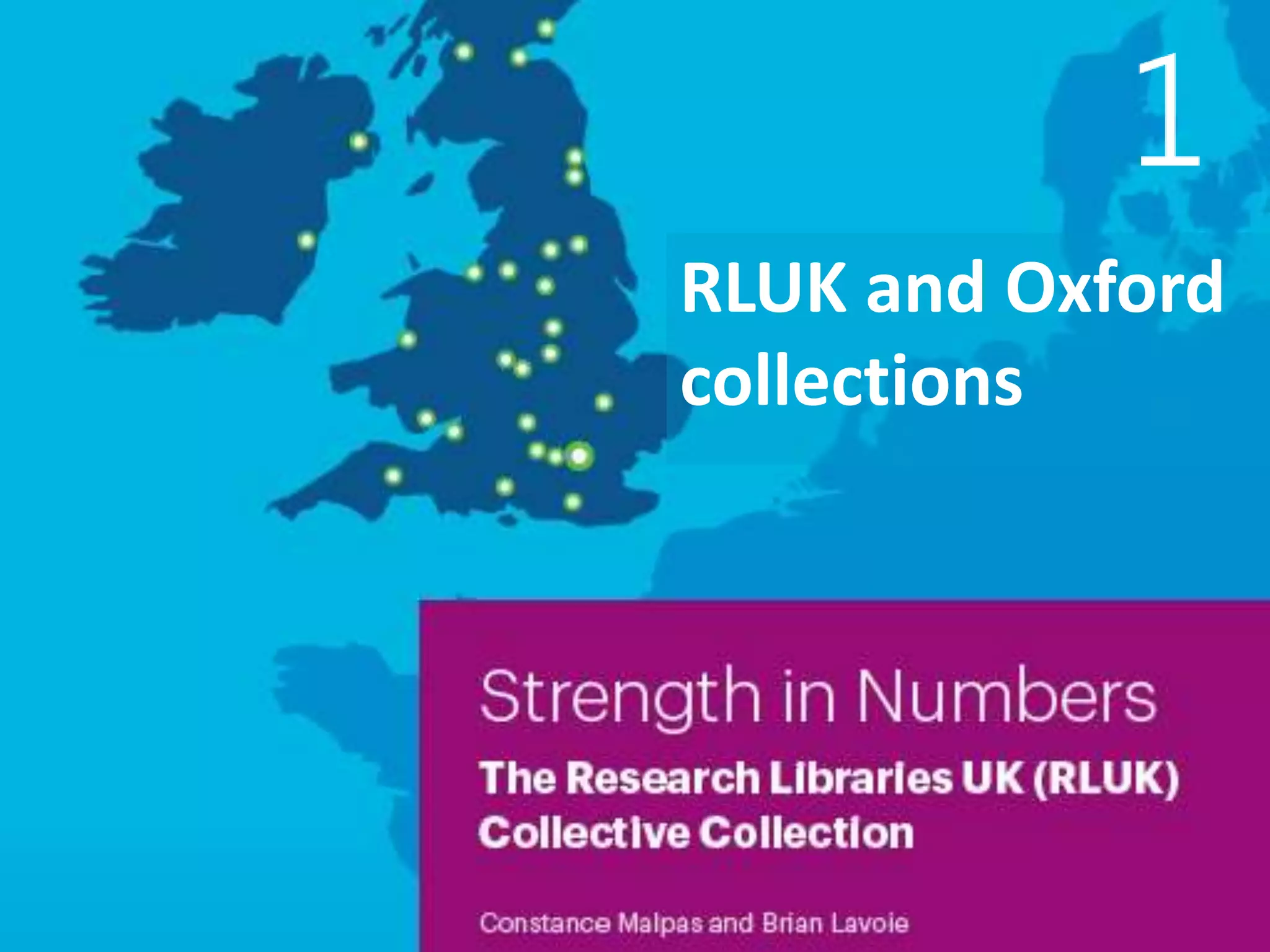 3
RLUK and Oxford
collections
 