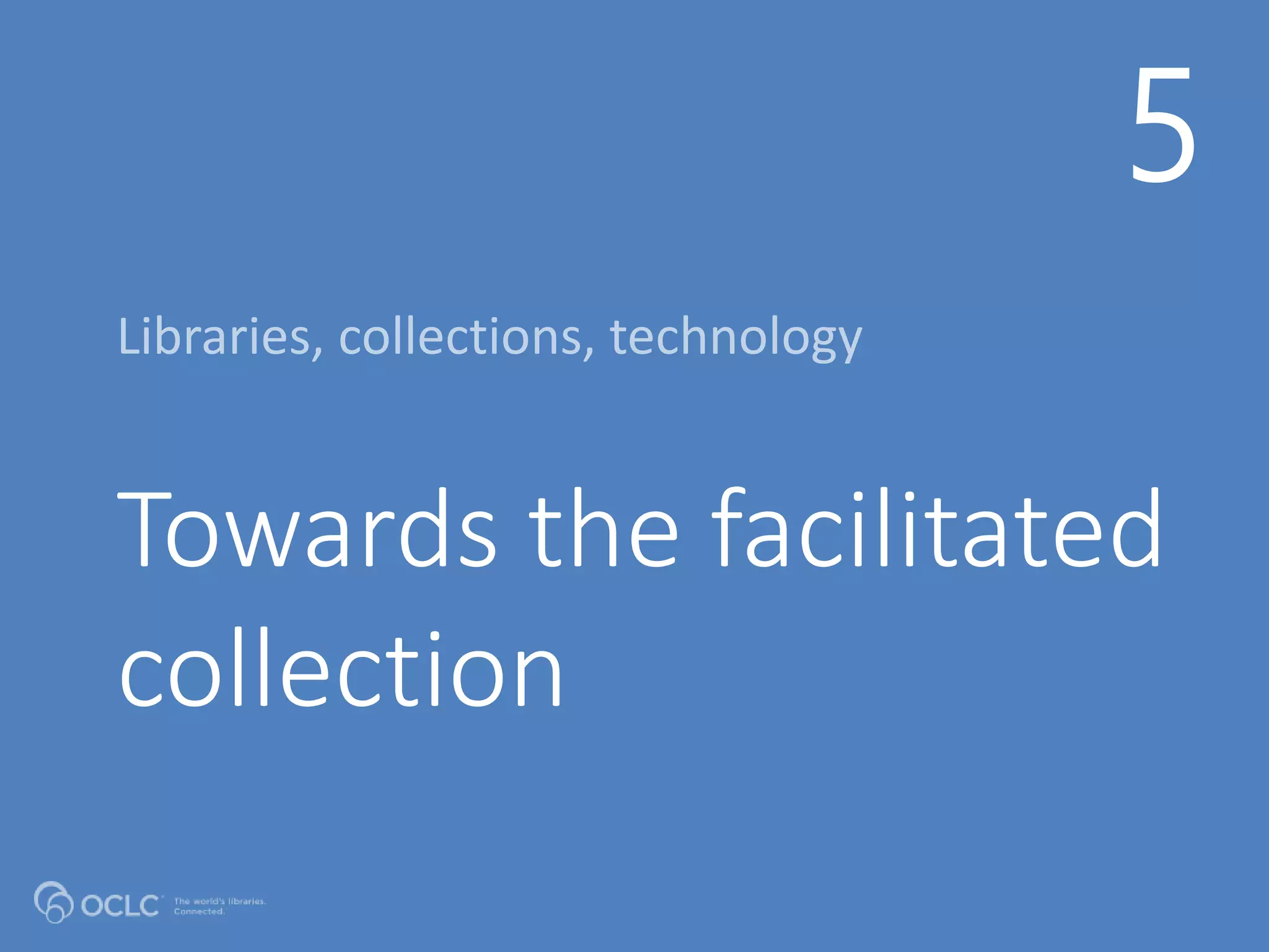 Towards the facilitated
collection
5
 