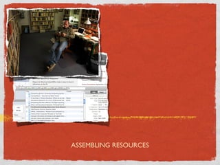 ASSEMBLING RESOURCES
 