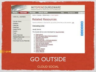GO OUTSIDE
  CLOUD SOCIAL
 