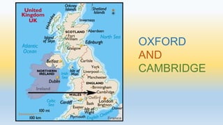 OXFORD 
AND 
CAMBRIDGE 
 