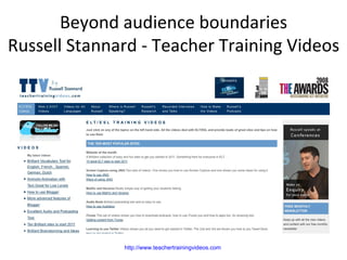 Beyond audience boundaries
Russell Stannard - Teacher Training Videos




              http://www.teachertrainingvideos.c...