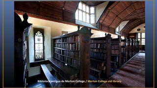 Biblioteca antigua de Merton College./ Merton College old library.

 