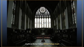 Capilla de Merton College/Merton College chapel

 