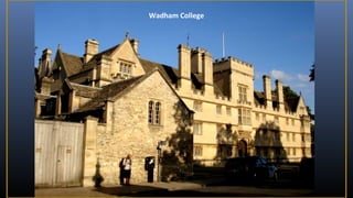 Wadham College

 