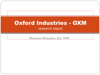Marianna Malaspina, July 2008 Oxford Industries - OXM research report 