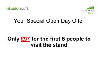 Your Special Open Day Offer!


Only £97 for the first 5 people to
        visit the stand
 