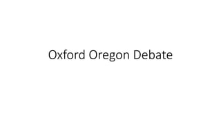 Oxford Oregon Debate
 