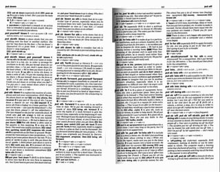 pwldorm azZ
----.............
--- -...................4. ...................."...................,.......,.........,h......,.............,,,...........,,,.......,.......,.......
*.......................
IEE) 4 ab dDwn (espmhlfyB
h
'
) plek sb no.pufyour 'heeddownto gotosleep:Whydon't
up 3 t o w t ababy to bed: She'sjlrstpui thebaby youputyourheaddawn fora while?
dotun,E
~
E
I
baby , p d sb 'down as sthto think that sb is a par-
Q 1,3v+nlprnn+adv * v+adv+n(mj titular type of person, especially when you do
Xv+dpmn+adv +v+adv+n not know them very wek Iput the h y down esa
'putdwwn n (inlorma0a m a r k oran action tmubkmker as m
m as I saw him o I w o u ~
that is intended tamake sblookstupid: Sheprp ww,h,prrlywdown anoffszefe!
dracess~m
~ ~ n d e ~ u l p u t d o w m . 4 v+n/ornn+adv+~mn+n
7 7 7 -r
,Put ~oum*lf
'down9 =PUT $8 D
o
W
M 12=PUT ,put sb 'downfor sth to write down that sb is
SR~STH
DOWN,PUT YOURSELF DOWN
walling or wishes to buy sth, give an amount of
,put sbmth 'down to place sbtsth that you are money,etc: Put me downfor three ticketsfor the
hold~ng
onto the floor or another surface: 5he Seturdavs?ta.?u.
put her bag down by the dwx o h t me down!o @ v+nlprm+adu+prep
w~uratiue>
It's Q grmt book. I couldn't put it 'put ath d m n to sth to mnsider that sth
down!(=stopreading it) causedby s
t
h
:Shetends toputeverythingdownto
EE9 plck sWsth up fate.
Q v+nlpmn+adu * v+adv+n atMbuta rthto sth(f3tma0, chalk ath up
,put sb/sth 'down: ,put yourself 'dawn 1 t
osth(informaf)
(borlassth)Ito do slh)toadd your nameor some- Q v *Womn +edv+ nrnn
one else's to a list, etc. in order to arrange for
youfthernto do slh: Shegut herself downfor an
oerohics c k . Q I ' put Jack's m
r
n
e down fur
the locals c h l .o W
e
" henput down togo toa
class at 4 pm. 2 (as 8th) to write sth down;to
make a note or 8th: I'llput the mmng down in
my diaryiary
o Heput himser down on theformas
'u@i ir: o I'ue put some idem down on p ~ p e ) :
o
Cerrldyouput down in ruriring what youfwl?o
I've put you (= your name) down where if says
hartof kin'(= onaform).
Qv+ntprwr+adv + v+adv+n
,putsth ' d m1toreplacethereceiverof atele-
phone and end your conversation: (BrEjSheput
thephone down on me! EXi only the phone,the
mcoiver2 to pay part of thecostof sth:1"uaput
down a deposit on w r t r i p . m deposit 5 to
move sth from a higher to a lower pnqition: The
sun"sinmyeye-con Ipulthehlinddown?~
Put
yourfwt down,p h ! (= off the tabletchair) 0
Theminstopped sosheput her umbrella dorun.4
(AmEalso ,put s
t
h akayj to kill an animal
because it is old or sick: Thehorse wrs hjured
and had tobeput down, o Wehud tohaveour cat
put down. Put sth down is often used in
the passive in this meaning. 5 to stop sth by
force:TnemllluasswflIy~,ut&wn EQirebel-
Ilon,upflsfng,rewonEZ)supprens 8th; crush
sth6tospreadsthan thefloororground:Wedec-
oratedtheroomandputanewmrpel down, o I'm
gozng toput someporsondownforthemu.7{ina
game of cards)to play a card:Sheput down the
aceo
f oEachp b e r puts down a mrd in
turn. cad, ace, etc. 8to present sth form-
ally for discussionbv a mrlzament or a commit-
- - - r -r
,put ~ t h
'forth&rml or litemry) 1 = PUT STH
OUT 9 Theplantputforth mew leaves.2(apeciulb
A@ = PUT STH FORWARD 3 3 (A@ to make a
smngphysimcalormentalaort todosth:Hekn't
putting forth t h e m s o t y e m . effort
&v+adv+n v+n/pmn+actv(mre)
,puts b t h 'forward;
,putyourself Torward
Iforlas sth)tosuggest somebody or yourselfasa
candidateTorajob,aposrtion, etc:CmIputyour
nameforwrdfor thejob7 o Onlyone womQnhas
put hersev forward as a candtdnle. o We u.ould
lrketoput youforward askmd of department. o
My name wasputfirm&for theschohrship by
iheprinciwl.
ESl name
@v+nlprcm+adv + v+adv+n
,put sth 'fornerd 1 to move sth to an earlier
time or date: We'veput the m t i n g f o r m r d a
mu& o
f @VS. EEB brlng 8th forward 2 to
move the hands of a clock forward to give the
correct time,especialIyat thebeginningof sum-
mer: Weforgottoput theclocksforward Icsstndght,
o Fmnw Isan b u r ahead, so you'll hnw t
oput
your watchfornard whenyou get there. ths
clocks, your watch FIE3 put sth back 3 (also
,put sth 'forlhforma1,especmIlyA~
tosuggest
an ideaora plan sothat it can bediscussed: She
putforward several idmsfornetupi-ojwts. o Thas
theory was origtnarlly put forwaH by Darwin,
EZ3 argument, proposal, Idea lB9 brlng sth
forward
elu+nlpron+adu v+adv+n
Pv+ntprm+adv + v+adv+n(m)
~ v + e d v + n
* v+nlpron+adv
tee: lo put down a kiion!an amend-t ,put 'In{at ...
),,put'into...(BrQ (of ashipor its
table sthfirma0 sailors) tostopinpan for a short time: Thaship
v +nlpmn+adv • v* sdv+ n put in at Llsbn, o Themptain rws fmmctedto
put your 'foot darn 1 todrivefaster; put in@Gabisfir-win.
to drive very fast 2 to be wry firm i
nopposing putout (t-m...)
sth: You'Iljt*nhawtopulyourfootdownanrl~y v+PreP
F
.
,put'In;,put'In8
t
htointemptanotherspeaker
In order to saysth:'Butwhat a h &us?"nPputin
~r~rrkly
o OouldIplrfina wrd7
lnbrject sth(mreforml)
+v+adv+speech + v+artv+n v+nJpmn+adv
,put sb 'in (especiullyBrE) to elect a political
pnrty as the government; to choose sb officially
In do a particular job: Theuoiersput the Comr-
I tmrivesin witha .kr,q.ern'ority.
+v+nlpmn+adv + v+abu+n
,put sb 'inrlntosth 1tornakesbgo toapartlcu-
-- Inr Institution, suchasa school,hospital,etc: He
smsput inprisonforfwyears. oAn mident put
him in hospiialfor three weeks. o We had loput
granny inlinro a nursing home.W When thls
meaning of the phrasal verb is used with hos-
pltsl and prison, in is usually used rather than
Into.2togivesbaparticularjob todo: Weputher
b~ltntosalesandshedidreaIly wlelS.
+v +nlpmn+prep
pul sb In thtl 'picture (fnfornaa0to give sb
llic information they need in order to under-
~tnnd
a situation: Youshouldput Mi& irll h c p b
The sehao1 hasput a Zot of m o w Into (bw-)
new equipment. money, resaumm
Inrsststh
gv+nlpmn+adv v+ab+n 4 v+r~lpnm+preP
b 'Input n [C]I
U
]time,knowledge,ideasor work
that you put intoapmj~t,&c.inotdertom~it
succeed: Nurses should hawmore input Into the
way patients are treated.o Thank yau for your
input lo thedIscmfon.
There is alsoa verb Input sth m e a n b to
put information into a m p u h r and a related
noun input.
,put 'InTor sth(a-tfy BrE)toapplyformfly
for sth.Are you going loput infor !Ratjob?o
She'sgoing topul infur airans*
transfer+W
@ v +adv + prep
,put shMhryoumelf 'In Or sth to enter
sthlyourself for a competition: She3 put k&f
rnfor Ehe I
W mm.
o YousRouldput thatphoio
infot thecompetition.
+v+ nlpron+adv+ prep
,put 'Into...( B r a= PUT IN (AT ...), PUT INTO...
tilreassoon mlble. put sb *err 'Woeto ,putsb sth =PUT sB IN,INTO STH
make sb feel stupid or embarrassed when they
hnveshowntoo much confidenceputyourself in ,putsth 'id0sth '
Itoadd aqualitytosth:D P ~ U
sb's ah- to imagine that you are m another ~ ~ ~ u t s o m e e x ~ i ~ t
mtoyour l*?2 =PUT
prson's s~tuation,especially when it 1s an STH 1N.PUT STA I N ~ N T O
STH
unpleasant or dU3cult one: Don? k angry wish
V+n/FfMt Prep
.w~itr
brother Try mputyoumIf in hisshoes. put sth into doinn sth = PUT STH IN, PUT STH
Cut sth 'in1to fit a piece of equipment, Wni-
lure, etc. into a partidax place: Steve put the
shower in &himselJ o They had mtral heating
gut m w h they m o d intothepat. I % 9install
ath (moreformal)2toofficially make a clalm,a
wquest, etc: I'ueput In a reguestfor some m t m
ft~rrding,o They'veputin an offer on the h o w (=
thry've saidtheywould payaparticular amount
I l ~ r
it).EE offer, clalrn 3 to give sth, such as
t Ime or monea morder to helpsblsth: Weellput
InjiuepoundsforLucy'spreseni. 4to plant sthin
thc ground. Have you pul any bulbs in this
nrilumn?E
l
lbulk,seeds
+v+rdpmn+adu 4 v+a&+n
put In an ap'peamncato gosomewherefor a
rhnrt time: Imn't sit& long at t h e m h t I'd
I Iwtterpuf inanappearance.
,putsth 'In;,putsth 'intlntosth 1toinclude
~t h ina stom aletter, etc:Hedidn'lput mything
En his Eetter a h u : mming to stay o you
id~rlte
the report, make sure yuu put in the hiest
ji~ures.
2topay money lntoa bank awunt: He
prfl EXh7 inlo his account. money EEl pay
mth m, pay sth into sth;depwlt sth SIaIso put
mth lnta dolng 8th)to give a lot of tlIne or effort
IIIath ortodoingsth: She'sputa lotofflort into
lrnproving her French. o Thank youfir ail the
Itord work you've put inI
E
T
Ieffort 4 ( a hput
0th lnto doCng sth)to provide money for sth:
lN/lNTOSTA 3,4
,put 'offdoing 3th =PUTSTH OFF 1
,put sb 'off1 tocancel a meeting or8th you had
arranged with sb: He wassupposerd loarmyes-
temlny, but I pul him oflo Teil her you w
r
i
t to
mlk lo her and don4 k put o f l 2 (BrE)(of a
vehicle,a driver, a ship, etc.) to stop in order to
allowsbtogetoff:Iasked thebusdriwrtoputme
og near tloetowncentre*
g v + n i ~ ~ m + a &
~+zdv+n(kfrequenO
,put sb 'off;,put sb '
o
f
fsblsth;,put sb 'off
dofngsthtomake sbstoplikingsblsth:to make
sblose interest msblstb: Hkmanner tendstoput
pmpIe o n o Yourstoly isputting meORmyfd!
o Theaccident put her fldrzvingfor Eve. 0 The
way he trecrled his wife really put m of him. o
Don't beput flbyherappwranm -she's really
w!ysuwet.
+v+nlpron+adv + v+adv+n(mrp)
v+r!lpron+prep
b 'd-puttlw d j ((fleforml, @I@ BrE)
unpleasant; rnak'mg sb dislike or not be Inter-
ested in sthlsb: The mmputer made a (IbllzzinB
noisethatshefoundon-putting. oIfind it wryoff-
putting lo hauesomwne walchingme all thetime.
oHLSmnnner i
sveryofiputting
,put sb 'off,,putsb 'offsth todisturbsbwhois
trying to giveall their attention tosth: Don'tput
 