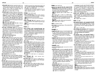 rdlWt 2
3
8
...............---..-.......................* 11.1 .........................I............................ I
I
l
f,......................*,,....
_......................*
,rolls b t h'oUtIW-l, ewcinIlyAWta uee handle;toraisesth:Skt.rolledup thewimbwand
sblsth to help you achiwe 5th: He rolZed out all droueofl EFLi car wlndow mll sthdown
his oldfriends tohelp him win theelmion,o The +v +a& +n + v +nlpron+ adv
Moscow Circus mlled out dancrng beum lo b 'toll-up n @rE, informi) a cigarettethat you
announceikarrlvoi inNorthAmmica. make yourself by rolling tobacco in special
$.v+adv*n + v+pmn+adv + v+n+adv wpmSrmnlitaroll-up.
,rollsth 'outItomake a suhtance suchaspat+
try flat and thinbymllingsthwer it:Rollautth romp/ m ~ ; - m m p /
Wiry With a roiling Pi% past? ,romp a'headla'way (Brm to make progress,
dough 2 to unfold 8ththat is in a mll and put ~t
,,,,, ,in q u i ~ y
and easily: ~khorn
flat on the gmund: I roll& out m
y ~ l e e ~ l n g
bag mm towin by 3gwh.
and crawkd in. E
!
P
B roll Stt~
up 3 to officially
hi^ 1smostly usedinnmspapers,
makea new product ava~lable
to the public: The
+
Air F
o
mwill rold outitsnewplarresinN o u e m k
launchs
t
+ ,romp "through sth WrE, infomat)to do sth
v+adv+n + v+nlpmn+adv
EPlroll out the rscl 'mrpet(for 8b)to treat sb
llkeavery fmportantvisltor
F 'roll~ut
II anoccasion when a companyin&
ducesa newproduct:oroll.outoerensnny
,roll 'over:,rollsbisth 'over1(of a person) to
turn fmm lyingon one side of your body to the
atherside; to movesbinthisway:Sherolkdowr
ontoher back. oImlIed thebabyoverandsaf up.
2(of avehicle+aboat,etc.)to turnontoitssideor
upside down; to move sth In this way:T hcur
rolled overintoaditch.
turn mwr,hrrnsbhth over
Qv+adv v+nlpron+adv
,roll8th 'war1W n o e )toallow money that sb
owes to be paidat a later date: Thgouernment
Q@ to roll over the debt.B
E
Z
i debt, loan 2
(BrRtoaddtheprize moneyina competition in
a particular week to the prfze money the next
week, if no one has won ~ t .
lrni. rueek's lottery
jmkmt will hrolledwer untilnexi week.
ev+adv+n + v+Wpmn+adv
b 'rolbnr m 1[CJ
( B r aa prize of money in a
competition that is formed by adding the prize
from one week when no one has won it to the
prize for the next week: This uwek there is a
rollaver o
f $14 m
i
l
l
i
o
n
.o a roNowrjaekmttlwek
t[U]Wraanoe)the act of allow~ng
money that is
owedto be paid at a laterdate
,mil 'round(BrEj =ROLL AROUND
,mil 'upli&rmaD to arrive:Hefirmlly m W up
nn Inour late. oRoll up!Roll upfir thegtwlest
show on mrth!(= used to invite people who a
r
e
passing to comeandformanaudience)
4v+adv
,roll8th " P I toturntheendof apieceof cloth-
ingover andovertomakeit shorter H
erolled up
his sleeves and slarled w h i n g the dishes.
sleeves, tmusanEE3 mll 5th dwvn 2 to fold
sth to make the shape of a tube or a ball: She
mI& up the sleepln~
bag. mil sth out 3to
closethewindowin amr,especiallyby turning a
easilyand quickly: S h e r o wtfzmught
h
e
m
r
n
~uestions.
l5HThlsverbismostlyusedinnewspapers.
Q v+prep
root/ru*/
,
m
ta'mund; a'mndrthrough sth
(BrErrlso , w ta'bout,,
M
a'boutsth) (for8th)
tomovethingsaround or turn them overto tryto
findsth: Hemrwtingaround in t h d r a m o r
his keys. 0 Somath~ng
or somaone had been m P
rng Ihmugh thepiksof rubbish.
@v+adv*v+prep
"ol for sbtsth (i~i-mab)
(rrsuullyllsed in the
progressIw l
e
m
)
to support or encouragesb in
a sportscompetition or when they arein a difi-
cult situation. GoodI&-I'llbe motingfiryou!
Q v + m
,root sb/sth a t 1to Rnd the person or thing
that is causinga problem and m o v e or get rid
of them. TlaegowrnmentIKIspmmisedmmotout
p
o
l
i
c
e wrruption. o The h u b & naQkersseem to
have ken rooted out. comptlon 2 (infor-
m~tofindsb!sthwhenit tsnoteasyorittakesa
long time: They eventually rw&d out two wit-
ness&. o I'vegor some instructlonrforthe m m m
somew- -I'll see f
f I wn root them out. oI'll
root outthephofo(oryou.E B dIg sthth;
hunt
sth downlrmt
Qv+adv+n v+pmn+adv v+n+adv(kssjk+
quertt)
,d YhrouBh ~ t h
= ROOT AROUND, ROOT
A R O U N D ~ H R O ~ G H
STH
'M
sbto sthif fear,shock,etc. n
n
r
hmuto a
pIaoe, it makes you unable to move: She stood
mtedta the spot in horror
+v +nlpmn+prep
,root sth 'upto dig or pull up a plant. tree, etc.
with its roots: Kids how bem rmtingupplants
and mmiw their namesanthem
.
Qv+adv+n + v+nrpmn+adv
238 rubin
_......r............ll,,,....
_................_.....'l,......_...............
_.
"
.
.
.
1
*
,
.
.
.
.
.
.
.
.
.
.
.
.
.
.
.
.
.
.
.
.
.
.
.
_
.
,
.
.
1
1
-
.
.
.
.
.
.
.
.
.
.
.
.
.
.
.
.
.
.
.
.
.
.
.
-
1
1
.
.
.
-
.
.
.
.
.
.
.
.
.
.
.
.
.
.
-
.
.
.
.
I
I
X
I
. .....-.......
-
..........-..'I...--
,ropesb4In:,mpe
sb'intosth;,mperb 'Into
doing a t h ( i ~ o m ~ t o ~ u a d e s b t o ~ e ~ r t
in an activity or to help you, even when they do
not want to: W
e
'
l
lrope Colin in to help w.
o l g o t
roped inlo washingall thedirty dkhes.
=This phrasal verb is often used in the
.
. .
.
.
'mud-upn [usuallysing.] '
Iabrief summaw
of the mmt hportant point3 of news or sport,
for example on a television or radio news pro-
gramme: a news round-up4 n mud-up o
f the
day's events 2 an act of bringing pmple or ani-
m
a
l
s together in one place: a mud-up o
f wiid
ponies o around-upof swmts
.round sth 'u.prdwnn (ta sth) to in-
pdsbiw.
Q v+nlpmn+a& + v+ adv+n v +dpmn +prep ' decrease a number to the next highest orlowest
,mpasth ,of to warateone
whole number:He mundd the price down lo
$900. o lblalsshould be rovn&d upfa thenearest
with ropes, in order to stoppeopleh m entering urhoh
numhr
it. T
h
ascene of thecrimehad been r
o
w o g
area
@ v+nlpmn+adv v+adv+n
Rope sthoff isoftenused inthepassive. FUb
,mAbl
+v+nlpron+adv v+adv+n
,ruba'galnsisbnth;,rub'upagainstsMth
rot/mt:AnaE m?/
(4) If an an~mal
rubs (up)against sblsth, it moves
backwards and forwards and presses itself
lwt a'weytowaduaXlydecay: against themlit: Thecat rubkd (up)ogrrinsther
hadrotted aw4v. leas.
,rough sth 'wtto drawor write themain parts
of sth without including all the details: She
roqhed outthedesignonrheback o
f onenwbm.
o I've roughed outafew &us for theh k .
e v + a d v + n v+pmn+adv r v*n+adv(&S
fWU@W
,mwghsb 'up( * r f m [ )
to hurtsbby hitthgor
kicking them, especially in order to kighten or
warn them. They didnY want lo kill hlm, j u t
rough him up a little.o Lkmonstmtars chimed
theyhad Lwn roughed up by thepolice.
Q v+nlpron+adv + v+adv+n
round/ramdl
,poundsih 'down(to 8th)=R o m n STH U P ~ O W N
im GTU
,"- -,
,roundsth' d l(AmEalso,roundsth'oul)(wflh
5th) toendoroomplete sthina satisfactory way:
We rounded off the m l with wflee. o The Iwm
rowrdedofl as m u l w o n withanother bril-
liant vrctory o Theeveningwas mlrndedofl with
a disco.EQithe day, the evenlng 2 to give a
smwth curved shape to the edge of sth: I
rounded off thewmen withsandpow
+v+adv+n v+nlprwr+adv
'mundonsbtosuddenly$
@ angrilyE
o$band
criticize or attack them: He rounded on her
angrily andtold her tokeep her mouthshut.
Q v + P ~ ~ P
,roundsth'out(AmE)=ROUND STH OFF 1
~ - v + m p
+ v+a**prep
,rub a'long(wsth sMog&her) (BrE,inform0 to
live or work together with sb in a satisfactow
way:WerubalongaU right miththeneighbows.
E!T) get &along (wlthsbhguther)
+v+adv
,rub sb/sth 'dwm; ,rub p ~ r s e H
'downto
rub the skin of aperson,an anlrnal,etc,with sth
such as a towel, to make it clean and dry: She
rubbed herself down with a lowel. omer aer-
cbrewchhorsemust berubhddown,
Qv+nlpron+adv + v+adv+n
b 'rub-dm n [usuallysing.] an act of rubbing
sblsth you13eIf witha towel,forexample
-#s~~?~!soRUB-DOWN at RUB STH DOWN
,rub sth 'down 1 ( ~ ~ i a l l y
BrD to make sth
clean by wiping it with acloth,etc:Rubfh
M~L%
down welt blow puiniing them. 2 to make the
surface of 5th smooth byrubbing it with special
paper, etc: He r u b M the urwdwork down wllh
sandpapr
Qv+dpron+adv+ v+&+n
b 'madownn [usuallysing.] (esp@ciallyErn 1
an acto f cleaning thesurfaceof sthwith acloth,
etc 2 an act of rubbing the surface of sth to
make it smooth
+S W U ~
RUB-DOWNatRUE SBlSTH DOWN, RUB
YOURSELF DOWN
,rubsth 'Into say sthtosbwhich remindsthemof
sth that they feel embarrassedor guilty about
and would liketo forget: I a l d y knowit my
fault -there'sno nmd to mb it In, o Wmshe hy-
ingngmb inthefact that hedidrr't iikeme?
mlt
,roundsbMh 'upto bring together anumber of Rubsthinisnotusedinthemssiw
pwple*animalsor objectsin oneplace:i
% @ +nlpron+a& + v +adv +n
up cattklsheepo 5
% gang werer o u d d UP and 113151
rub &"s 'no- In R to remind sbof sth they
put mjafl.0 (humorow) ~ e ' u e r o ~ ~
upsom tee].ernbarsassed or guilty about and would like
goadspeakersfor themnfemm. to forget
Qr+abr+n + v+nlprnn+adv
 