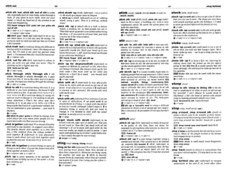 , d c k Sth 'O* ,Stick8
t
h 'Out of sthtomake
sth,especiallyprtof yourbcdgcomethrougha
hole: If you wunt to turn right, stick out your
hand. oIsluck my hmd outof the w i m w losee
what ~ v a s
hapjmm$.
E
F
Z
I heed, tongue p k e rth out, poke sth
out of sth
Qv+edv+n v+nIpm+adv +
v+dpmn+adv+prep
stick rolrr 'neck out(irsfbmbto do or say
sth when there k a risk you may be wrong:I'm
going tostrck my nwk outand say that we'll have
adry summer
,stick ltrsth'outZomntlnuedoingsthdiffirmltor
boringuntilit isRnlshed:I&nl likebeingonmy
own, But 111 stick it out until my p e n i s mme
back.o I'm omnzedthatsk'sshackthemurseout.
v +nlpron+a&
,stick 'out for 8th (BrE, Wfonmi) to r
e
& to
glue u p until you get what you want: T
h
e
y
'
r
e
stickingorrtforahigherpoyrise.
EZJ holdout lor sth
@ v+ adv +prep
,stlek 'through: ,stick 'through sth if sth
sticks thro~igh
or sticks through sth, It goes
from one sidp of sth to the other and ~ti
spartly
outside:Hrs hmdrvosstickrngthmughthemilings.
e v + a d v + v+prep
'stick to 8th 7 to conthue doing 9th even if it i
s
dfficultor you have problems: HeJbwd it dm-
cull lostick lo ndfPL +seeo hSTICK WITHSTH 1;
STAY WITH STH2 to continue doing or using sth
and not want to change it:I'm strckingtomy prp
vious statement.o That's h
e
r story and she's
Stick* fo it. +See a h STICK WlTH STH 2 3 tO
kwpinside thelimitsofaparticularsubject,etc:
I'm not inwaled inyouropiraiorts-just stkk i
o
thefacls.
QV+PP
Dlstick to ywr 'pns torefimto change your
mind about sth even whenotherpeople are try-
lng topersuadeyou that youarewmng
,stickto'gether(iaformal)1 toremam fmndly
and loyal toonemother;to support eachother:
Thefarnr!y shouM sick together at a time like
lhfs.o The children fmm the village tend& lo
stick dogether 2 ItnfornrclO to stay physically
closeto each other:Let's aI[sf&k together until
tuefindtheZ#yOU.+ % t 7 b S T l C K WlTH SR 1.
@v+adv
,stick8th Wgethertoattach thingsor partsof
thingsto each other:Cutout theshnpesandstick
themtogahertomnkea bird.
&v+nlpmn+adv * v+adv+n
,stick 'up to point upwards;to be upright: The
b m h was sticking up out of thewaler oIsmy
hairsrickingup?
Q v+adv
,stick 'uplAmE,iqbrrna0 =HOLD SB/STH
UPHestuckupa1ipuorstoreinQmgon.
b 'sHckup n (AmE,i&rmal) an act af robbing
sblsth using a gun: Thfs ~s
a stick-un nohdy
moue!
,stick sth 'up to attach sth to a wall, a notice
board, a window,etc. so that people can see it:
TheyhadstuckuppsLm ewrywhere advertising
theshow ovyouwcmt Cosellyourbi~,e,jwtsttck
a normupin theshopwindow
EE9 put sHl up
+v+adv*n c v+nlpmn+adv
,sticksth 'up;,stick sth 'up stbIinfmmk) to
placesthina hlghposit~on;tomovesthupwards,
e~pec~ally
inside sth: Stick your hand up V you
krw~u
theanswer o Jflstuck hhhanduptheprpe
lo seewhat wasbIockingit.
E
Z
E hand,flngw E 3 plsth up
@v+nlpron*adv* v+adv+n
,stick 'up for sblyoumeHisth (Wrmal)to
support or defendsb, yourself or sth,when they
are being criticized She alwayss t k h upfor her
frttk sister0 You musf stick up for whnt you
believe in. o Don't be so weak -mu should slick
upfur yourself
*v+sdv+prep
'stick wlth sb 1 (Infwmal) to stay physically
close to sb: Stick with me uniil w
g
e
t out of the
f 0 m L +,W
a h STICK TOGETHER 2 2 (iMWm(3b)
to remain in sb's memory:His m
r
d
swill stick
with mefor ever:
eV + P ~
'stickwlth ath(*lformaO1tocontinuetodosth
in spite of difficulties:V uw st&k wlth it .
m
e
slaouMfinish by Ridap oIawk loilk thejob for
asIon8 asIcould, althoughI didn't enjoyit.2 to
continue doing or using sth and not want to
change it: I've derided # st&k with my usual
~plethod.
+ S e t a h S T l C K TO STH 2
@v+vrep
be@& 'stuck wlth W h (jrlroml)to be
forced todo sth,takecareof sblsth,etc, that you
do not want to:How did I get stuck with aB the
claaniw?o IT we'resuck with each otherfor the
taexttwoweds, wemightrmswIl btplile. 0 JgoF
stu