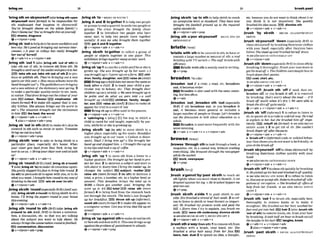 'brfnssth on sbryourseW(ahbrlrrgstit upon
sblpursfl morr form0 to be responsible for
sth unpTeasant that happens to ~Wyourself:
You've bmught sham on the whok fmily!o
Don't Mame ma! You'vebrought this onyourself
l
!
E
ishame,dlsgracm
@ v+ dpmn+prep
,bringsb 'outto helpsbtobe moreconfidentand
lessshy: H e ! r g w d a I b r @ q i n g w l m u s inm-
urewees. oA year at mltege hm mlly brought
I r e r o a t Q f ~ I f
Qv+adv+n + v+nlprcn+&
,bring stb 'out1t u b ,king ath 'out d ath) to
take 8th wt of sth; to remove 8th f
m
t
m sth: He
bmught amrdoutcf hiswllal andgawil t u b
m t a k e s t h a u t , t a k e r t h d o f s t h 2 t o p m
duce or publlsh sth:They'rebringing out a new
sportscar thisyeuco Howmany albumhawthe
band brought out?^ Thepublishers arebringkg
out a newedition4f Ihedicliona~y
nexlspring. 3
to make a particular quality easier t o w , taste,
ornotice: Tfmtdressbrrrylsoutbhemlourof your
ey~s.
E
Z
i colwr, ~~r E Bemphaslm 5th
( m o r e f o m ~
4 to make sth appear that is usu-
ally hidden: She always brings out t h worst In
me'o T
h
esituatfbn bmtrphl out the viciousness
in him the best7the -t
Qv+rdpmn+adv + v+adv+n
1also v +nlpmn+adv+ prep
,bring sb 'out in 5th(BrE)to lnakesb'sskinbe
mered in sth such as sweat or spots: TbmaW
bring meout m a m h .
+v+nlpmn+adu+prep
,bring sbMh 'owrto take or bring stdsth to a
particular place. especially sb's home: Whmr
your skter gefs bnckfmm Nau Y
o
* bring her
ouertuseew. oBringyourdmtroueraradsitwith
lrsl
e
~
+
d
p
r
o
n
+
&
v+adv+n
,bringsb 'round(Brm ( A M,Mngsb aWnrl)
1( a h,Mngnb 'to)tomakesbconsciousagain:
Shegentlyslapped hisfm
lo brrng him mund.2
(to sth)topersuadesbtoagreewith you,or to do
what you want. lbmught him sound mmy wayof
thinkingin I h e d . FS3 wln ab mer(tosthth)
+v+nlpmn+adv
,bringsbtsth ' m d(esprIn1lyBr.Q W m u -
ally ,Mng sW8th a'lpund) to bringsWsth to sb's
home: I'll brzw thepnpem round toyour hoaw
thiseueniw.
+v+nlpmn*adv a v+adv+n
,bring5th 'roundtm d h(Brh')( a h,
M
n
gath
a'roundto sth A d , B
E
)to direct a canversa-
trun, a dlscusslon, etc. so that you are talking
about the subject you want to talk about: He
alwaysbrings thewnvermtion roundlofoofbalL
EFl wnversmtion,dlseusslon
@ v *nlpmn+a& +prep
,bdwsb 'b=BRING S 0 ROUND 1
,brigA and B to'gether1tohelptwopeople
or groupstoend aquarre1:tomitetwo p p l e o r
groups: The crisis brought the family closer
together 2 to introduce two people who have
never met; to help two pe~ple
come together
socdly: It was me who brought them logethez
getAandBtagether
+v+n/pmn+adv * v+adv+n
,bring sb/sth to'gether to collect a group of
pcople or objects together in one place: This
erhihition brrngs logether manyarlisls'rw*.
+vtnlpmn+&dvr v+adv+n
,bringsb 'up1tocareforachidunfflheorsheis
grown up: She luas brought up by har aunt. o I
was bmughfup(=Igrewup)ona~3rm.
E33 chll-
dren,famlly,daughter, EBmlsenb(Am@
IEiHBringupachilddoesnot meanthesameas
lonk after a child. 2 to teach your child a par-
t~cularway to behave. etc: They bmught Ihelr
chrldrenup verystrictly.o We were brought up to
bP p01rte und do who# m wete told. o a well
brought up chlIdEEi children, hmlly, daugh-
ter, son DTB raise ssb (Am@ 3(law) tomake sb
appearfortrial in acoutt of law
Bringsb up isoften used in thepassive.
+v+rilpmn+adv * v+a&+n
t 'upbrlnglngn [sing.] nTj the way in whfch a
child is cared for and taught, especially by par-
ents,whilcheor sheisgrowingup
,bring sb/sth 'up (to sth) to mwe sblsth to a
higher place, especially up the stairs:&w&5.sl
mas bmught up to our room o Callurn is down-
stnirs. ShulI I bring him up?o She bmught her
h o d tapaorrdloppd him, o Ibmughr thecup up
iomy l~p.eondmkas&of
m m .
+v+nlpmn+adv 4 v+adv+n
,brfr~g
sth 'up 1to move 8th h m a lower to a
h ~ ~ h e r
position: Shebrought~lp
herhnd sopro-
iect herfare. 2 2mention a subjectand start to
talkabout it: h w y t i m Ibrlng themalterup, he
changes the subjecl. subject, matterE B
ralse sth (mo!vforml) 3(to 9th) to lncrease a
total, a price, a number, etc. t
o a higher level or
amount This donntim brings the total up to
S0W. o O m got another gorrl, bringing the
score up to M.
E
S
ltotal raise ath (more
forman 4 ta bring f d from the stomach back
out though the mouth. The botry'sjust brought
up her hA$ast. t h w nth up (rmfomb),
vomjt sth(moreformull 5 lomake sthappear on
acomputer screen:Cenyou bring that.fileupon
xreen?
+v*dpmn+adv + v+adv*n
,bring sb'upagalnl irthtomakesbW
I
z
e
s
t
h
orfacesthanddealwith!t: Thbwsebrhgsclsup
against !heproblemo
f punishment inschools.
v + rdpmn+adv4prep
,bring sb/sth 'upto 9thtohelp sWsthto reach
an amptable level or standard: They have now
brought Ihefbothld ground up lo t h required
safety slandards.
+r +nlpron+ adv +prep
,bring sth u'pon sb&oumatf =BRINGSTH ON
SBlYOURSELP
bristlel'bp~gi~
'bristle wlth sthto be covered in 5th:to haveor
contain a large number or amount of sth:a mf
bristling wrth TVaerials o Thest@ brisrbwith
emficpncv.
W Bristlewith sthismainly used inwriting.
@v+pmp
broadenIIXCXW
,broaden 'out if a river, a road, etc. broadens
out,i t becomeswider
Bmadenisalsom?dwiththe same mean-
Ing,butlessoften.
+v+adv
,broaden "wt; ,broaden rth 'out ( e s m l l y
RrKj if sth broadens out, or you broaden it
out, it becomes more general or includes a
larger number of pwpleor thine: L
?
63 b
-
n
out Ihe dlscussIon to mlk about Bdmtmron as a
whole.
M e n is used more frequently with the
samemeaning.
Qv+adv r v+adv+n * v+rdpmn+adu
browseI ~ W Z !
,browse'thmghsthtolookulmughahk,a
magazine, etc. Ina casual way, without reading
everything: She bruused through T
h
enewspaper
whileshe waited.
book,newspaw
ev+ prep
,brush a1pinW'byrpaststusthto touch sbl
sth lightly whenyou movedoseto themlit:A cat
brushed agarnst hffileg,o H
ebmhed @/past me
and run out.
(gv + prep
,brush sblsth aV4ldd 9 to push sbEsth to one
side: Shebrusheda strandof ttairaride.2 toref-
use tolisten to sWsth or lreal themlit asunprt-
ant: He brushed my proiwts wide c
m
d paid the
bill. o Every time I by t
o explain,you b m h me
mi& l
E
@ wavosth arkIdaway; dlsmlssaMth
4 S?t?afseBRUSH SB OFF 1;BRUSHSTH OFF 2
+v+nlpmn+adw + v+adu+n
,brushstha'wrty (fmmsth)l toremovesthhm
a surface with a brush,your hand. etc: She
brushed a stray hair awuy frwn her fm.
tears,IMIr, dust 2 to ignorean idea, a thought,
3 brushpast
...............~
etc. because you do not w
a
n
t tothink aboutIt or
you think it is not important: She qukkly
brwhed theIdeaotuo)t rsmr)dlmlss sth
Qv+dpmn+adv + v+adv+n
,brush 'by ~b/Sth
= BRUSH AGAINSThYIPAST
SB/STH
,brushsb&Ou*seR 'down(especinIfVBrE) to
cleansblyoumlf by brushing theirlyaur clothes
with your hand, especially after theylyou have
fallen: Sheslood upand hrushd herseIf dotun.
3 SWU~SO
BRUSH GdYOURSLLF OFF
ev+nlpmn+adv
,brushsth 'dm(~Ial1yBrE)todeansthby
brushing it thoroughly: B m hyour cwtdown to
getthemudoflo Thechildmnrueretaughthowto
brushdown theirponies.
BE3 mat.aklrt,etc.
-B . S E i ? ~ k 0BHllSH STH OFF 1
ev+dpmn+adv 4 v+adv+n
,brush 'off; ,brush sth 'off if mud, dust etc.
brushes off,or you brush it OR,
it is remowd
by brushing: B n ' t worry about the mud - it'll
brush off easily when it's dry. o We were abk to
brush thedirt off guilew i l y
Qv+adv v+nlpmn+adv * v+adv+n
,brush sb 'off (
1
m
r
r
r
m
0
F to refuseto listen to
sb:toignore sb in arudeor unkind way: HetlrIed
lo mphm lo but she W h e d him ofl hpa-
liently. E
E
D rebuff sb (fotmat)
+sma hBRUSH
SBISTH
ASIDE 2 2 tO get rid of sb: She mukln'l
brushRogeroff mar thern
@v+nlpmn+adv + v+adv+n
b 'brush+W n(ivormal)rude or unkind behav-
iour that showsyou donot wanttobefriendly: to
giuesb thebmh-off
,brush sb!yourself 'offtocleansWyoumelf by
brushing theirlyour clothes quickly with your
hand
+~ t e a h
BRUSH SB/YOURSELFDOWN
(gv+nlpmn+& v*a&+n
,brush8th 'Off1to cleansthquicklybybrushing
it.Hepackeduphis hot ondbmhedil oflqukkly-
+see o h BRUSH STH DOWN 2 to refuseto listen
to,discussoramptsth:Rokrtshwh@dcgT alle-
gutionsof corruption.oShe brushed oflofem of
help from herfriends. 4 see also BRUSH s a l s ~ ~
ASIDE 2
Qv+nlpmn+adv + u+a&+n
,brush d h 'ovt 1to brush sth, especiallyhair,
thoroughly to remove knots or to make it
straiphter:§he brushed out her h i <w h e d her
fare a d go#in@ W .E
K
Q hair2( a h,brush sth
'outo
f sth) to remove knots, etc.from your hair
by brushing:It lmk haha(f
anhour lo b& outall
th6anglesin hishuil: tangles,knots
Qv+adv+n + v+dpmn+adv
2alsov +nlpmn+ adv+ prep
,brush 'past ~b/Sth
= BRUSH AGAINST/%Y~PAST
SBlSTH
 