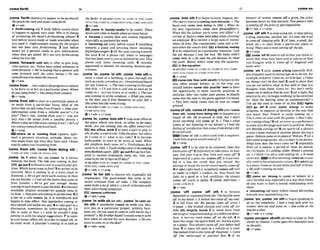 ,cameYwth {litemw)
to appearor be produd
Hestruck lhe rockandmlermmforth
+v+adv
b ,Wh'comlngW1 [only before noun] about
to happen or appear very smn: Whoisin
of promoring the band'sforthmming album? 2
[notbefore nounl ready or made avallablewhen
you need rt: UrIfortunateIymoneyfir the p r o j ~ t
has not ken u m y forthmm~w.3 [not before
noun] (of a person) ready to give Inf~rmation
when they are asked:H
e
:
?not veryforrREoming
about hb hue life.
,come Tornard (wWh sth)to offer to give help,
inrormatlon, etc: Police have asked wttnessest
o
mmeforwurrb.o We'rehoping lhata q w m r will
comeforward wilh the emm mow. o No one
cameforward loclaimthereward.
+v+adv
'comefrom ...<notlrsedfnt h e p ~ I u e i ' e ~ )
to be born in orlivein apwticulasplace:Where
doyoummefhrn?~
Sheramfrom London.
ev+prep
'comefrom sthtostart in a particular placeor
be made from a particular thing: Most o
f Iha
wines that ruesellwmfrom France.o I
&
& your
information come&m n rebiabl~?
mum?ol'm
I
a
w
P That's rich. mrniwfmm you! (= you are
lazy too) o He comes from a wenlthy family. o
W sthat terriblenoise mmingfromPo 93%of
our energycomsfmmfosstS fuek
Qv prep
EElwhew sb Is 'mlghorn (spoken,iqfor-
ma0 a person's situat~on,attitude, ideas, etc.
that makethem say what they havesaid: Iknow
m l y whereyou'mcomingfmrn.
'come from sth: 'come from dolng 8
t
h =
COME OF STH,COME OF DOING STH
,come 'in when the sea comes in it moves
towards the land: The trde ump wmhg n
g
nfast.
EE3 goout2tofinish arace in aparticular pos-
Ition: WIaichhorsem minfirst?3 toarrive;tobe
received: N e m is coming in o
f o tmh crash in
Scotland.o We've got more w r k mming In than
lw can handle. 0 Imm all the heins that m min
from London o We've gat j u t enough money
comingin& month &pay thebills.4tobecome
available: English stmwhemies uslurlly c
u
m in
inJune. oNewjobammmln@Inallthelime.5if
a law or a rule comes in, it is introduoed and
begrns totake effect: New legislation coming m
m t monthwill tackk lowpnp 8to takepart ina
discuss~on,
sometimes by interrupting sb: I'd
like to come in here. o 1wish he woutdn'l k&p
coming in wilh his stupid sugges2w~s.
7 to come
toyourhome, mce,etc. inorderto repairsth,or
do some work:A plumber's cornink in faIwk at
#heb0& +M?
a hCOMB IN, COMB IN STH, COMB
INTO STH; COME IN,COME INTO STH;COMB INTO STH
Qv+adu
m
,
c
o
n
mIn 'handyPudut to be u
s
&
& T h
hxes will comein handy whenuwmovehouse.
b 'Incomen money that YOU receive reguhlx
espcc~ally
asw e n t for work
F 'Fnwmlngd
j[only Wore noun] 1t
r
a
v
e
l
l
i
n
g
towards a place and arriving there: incoming
Jlighrsl-ngers 2 (of the sea) mmbngtowarrls
the land 3(of a phone call, letter or message)
that has k n sent toyouor received by you:Thts
phone only takes i m t n g calk 4 recently
appointed or elected: tha incom~ng
Sacklist gov-
ernment
,came 'in;,come I n 8th:,come 'Into nth to
enter a room or a building; to pass through 5th
suchasaho1e.a window,etc:Iknockedandheard
her say '&me in: o Therainkconzing in through
that hole. o 1'12ask him lo mll you asswn ashe
comes in (= arriveshome or at work). o Thesun
wascorning in at rhe windows. o When you mme
in the d m ;you'llfind Reception on your left. o
Shemme intothe m m crying.
3F&'CSkoCOMEIN: COME IN. COMB INTO STH:
COME INTO STH
+v*adv r v+prep
,come'in:,come'intosth9 togotoanofficeor
the place where you work,in order to do some
work: Am you mming into the offroekvnorroru?
@L the office+
work 2 to havea part to play in
sth;toplay a useful role:Ilike theplan, but whee
do I mme in (= what is my mle)7 3 to became
fashionable; to start to be worn or used: When
dzd platrorm h i s ccuns in?o Trolleybumfirst
mmein m 1923.oPunkcbthesmtotw earning
inlofashion again. lE9 go out4togot
oa hos-
pital to receive treatment, tests, etc. t 3 n you
mmeinfor rheX-mysonFriday?
+se@also
COME IN;cohrE IN, COME IN sTH, come
INTO STH;COMEINTO STH
Qv+adv * v+prep
,Come 'In for sth to receive sth, especially sth
unpleasant: The government hns come in for
severe crrticism from all o T
h
e company
mmeinfor a htqf stkk(=a lot of crit~cism)
with
theirodwrtismgcamprrign.
E L (severe) crirlclnm
6v+adv+prep
,come Vn wRh sb(msth),,come 'In(m
sb)
on sth if somebdy comes in wlth you, they
join you In a particular project, activity, bus]-
ness, etc: Dowu wont tammeinwithmaonJoe's
presentlo My brother h o d ImuId comeinwith
him when he started his own busin=. o m
y
o
u
want lomme in onthe dm[?
@v+adv+mp
,come 'Into sth T tobeginto exist, h a m , etc:
Thtcherrydreesarecomfngh l obIossom.o The
band only c
a
m Info being in 1995.o When do
she ?ww regulations come inlo foW&xt?o
When did the Labourparty a
o
mrnto ofiw?od
variety offactors mme intoplay when chming
an employee. 2 to receive a large sum of money
when sb dies: S h rampwUdIy mme inta afor-
tune when hercousin d&. E J a fortune.money
3tobe important inaparticular situation: Igol
thejob because I WQS the hest. My looks didn't
c
a
m into It, o He sook the job bemuse he liked
the work. M o w didn't come into the equalion.
it,the cquatlon
+S@@ak0CQME
1N;COMEIN,COMEIN STH,COME
INTOSTH: COME IN,COME lNTO STH
~'v+P*P
mcome Into'Ilne(wkh*blsth)tobehaveinthe
s a y other people behave, or in the way you
shouId behave eome Into ywrnts 'ownto have
the opportunity to show yourltts qualities or
abilities:After two m t h e r m r games,hejimlly
wminto hisown in the game against Germany.
o This bike mtZy comes into its own on rough
#round.
'-me of slh:'come of dolngsth(ah'coms
from sth, 'comef
r
o
m mlng sth) to happen asa
result o l 5th: He p m m W to helm but I hn't
think anything WIII mrne of it.o That's What
comes of not Ilsiening to my aduice! oI had the
feelmngof scstqfactiun thnimmespvmdoingadif-
ficuitjobmil.
W Comeof sthisoften used with anegative:
I~ l d
hcm nogwd wuldcomeo
f it.
0 V+PEP
,come 'off1to be ableto be removed:Does thrp
knob comeoflT (inJorma0 to takeplace; toh
a
p
pen: D
i
d your Pip loNew York ever come OF
3
(informl) if aplan, etc. mmesoT,it issuccess-
ful or it has the result that you intend: Her
attempt to b m k t
h
etvorldm r d nearly cameo n
4 [+ adv] (inform0 if somebdly comesoffwell
or badly in a fight, a contest, etc, they finish the
fight in a god or a bad condition: He always
comes off wmt infights. 5 WmE, idorma0 =
COME ACROSS 2
+v+adv
,come "off; ,come 'off sth 1 to become
detachedor separatedhmsth: nLehandleCUm
off m my h a d . oA button hnscomeoff wcocrt.
2 to fall from 5th: My glasses came off when I
tripped. oShe bmked shnrply and mme off her
bike blcyele, horse 3 to mow away fmm
sthlargeor importantand go i
na differentdime
tion: A mmw rwd comes flon the kft. 4 to
leave the stage, thesportsfield,etc,during aplay
or a game: Twoplayers c a m ofljust before half
time. 5 to leave 5th suchas a vehicle or a road:
s~ehked~~&asshwmoflIhepiane.
o mme
off (the motorway)at jwMIon five. 6 if m
amount of money mmes otT a price,the price
becomes lower by thatamount: T
i
m
p
s
ma UKW
iscoming ofl thepriceof pelrollgasoline.
+v+a& v+prep
,came 'off8th T tostopusing sth;tostop taking
a drug, medicme, alcohol,etc: It's time sheW i d
tommeflsleepingpi1.k 2 (of heat, a smell,the
wind, etc.) to start from a prtlcular place or
thing. T
h
e
r
ewasamist cumingofftheM.
ev + prep
.come'otrItl usedto tell sbthat youthink or
know that what they have said is untrue or that
you disagree with it: Come o
n if! EngInnd wit2
never wm!
,came 'on 1(also,come a'long e s ~ l l y
BrE,
kssfkquent) usedto encourage sbto do sth,for
example,tohurry:Comeon, uw'll Be late. o Corn
on, thrngsmn't LM that Bad! 2 used to showthat
you do not believe what sb has said or that you
disagree with them: Come on! You dm't m l l y
m t me oklieua that doyouP3 (of a light,the
electriciw, etc.) to begin working; t~ be switched
on: Does the heating come on automattmlly?~
flue set the h
e
o
w to t
o
m on at pue.E E lights
go of1 4 ( a h , m e a'long) to make
progress: to improveor develop in the way that
you want: Your Renth Is really coming on+o
Tim's w m o n well with theguirac o How's din-
m r comingalong? 5(of anactor or a performer)
towalkonto the stageand starttoperform: When
am Westlirecoming on?6(msport) (of a player)
tojoin ateam msteadof anotherplayer during a
game:Robsoncumon inplumof Wilkins.7(of a
telwlsion programme, etc.) tostart to be shown:
What time does the n e w m m on? 8 (pspeclaIly
Brm (of a season. a period of time, an illness,
etc.) to begin:Pt'sgmfng c o k Winter's wming
on, oIthink I've gor a mid corningon. oJtcame
onlo win. W Inthis meaning,comeanisusu-
alIyused in t h ~
pmgresslvetenses 9[+adv]togo
toaplace: Cumeon m andmakeyourself at home.
oMy wifekmmingon hter
+v+adv
,=me on 'shong to speak or behave i
n a
very forcefulway,especiallyin a way that shows
sb you want to have a sexual relationship with
them
k 'ancomlnld
j [only More noun] advancing
towardsyou.approaching you
,come 'on; ,come 'onsthtobedn speaking to
sb on the telephone: I had a long lalk WWmy
mthLlt: then my dad mme on. o Suecome on the
linefor achat.
Qv+& * v+prep
'comeonnrpon sblsth&mi)
tomeetorfind
sblsth by chance: I m m upon thismutiful uape
in theattic.
Qv + prep
 