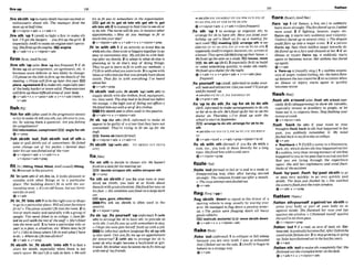 ,Are sb/sth 'upto makesb/sthbewme excited or
enthusiastic about sth:The mnnngerfired th@
team upat hawtime.
+v+nlpron+adv * v+adv+n
,fire sth 'up1IAmE)to light a Rrr; to make sth
hot: I Z I get the burgen-youfire up thegrill. 2
( e s ~ i a l l y
AmEjto makeanengine start operat-
ing:Shefireduptheengine. E
B
lenglne
&v+adv+n 4 v+nlpmn+sdv
flrm~ m ; ~ m ~ f s m t
,firmsth 'up( a h,Rnn'uphsfreqllent) 1if sb
firmsupan arrangement, an agreementetc, it
W m e s more definite or less llltely to change:
I'll phone on the25th lofirmup thedetails7the
meetrng.oPrices willfirm up hler Ihis yeru:EEl
plans,agreement2tomakesth,especiallypart
of theb
o
d
sharderor more solid: Theseexercises
will8rm upthosedtfficulla m q f your k d ~
&v+adv+n + v+pron+adv v+n+adv(mre) +
v+adv
fishtmt
Wsh for sth (often in #hepmgmsiuel
e
m
)
totry tomake sb tell you $th,
saysthnicetoyou,
etc. by asklng them a question: Areyoufishing
for wmplimnis?
E!Ei lnforrnation,compnment~
an@fefstti
ev+prep
,fish sbtsth 'out: ,fish gb/sth Mt o
f sth to
take or pull sblsth out af somewhere: Hefshed
some change out of hi% pocket. o Several days
later hwmr wasfished outof thriuer
Qv+nlpmn+adv v+adv+n *
v +ntpron+adv+ prep
fit/m(nttlng,fitted,Rthd,AmEusunllySyffnlng,
fitRtexoept Inthe passive)
,fit 'in[withah)if sthdts in,It looks pleasant or
suitable with other things or in a particular
place: The buikling M t fit In with the sur-
roundingarea.o 1:'san old horn, but ourfumk
lurefitsm w U .
@v+adv
,Rt 'In;Ft'intosth1tobethe right sizeor ahape
togo in apartlcularplace:Willall~urfurniture
fit in?o ThepianoumuIdn'tfifindothemm. 2 to
liveorwork easily and naturallywith agmupof
people: Tim neuerfitlerI In ai college.oJanejit-
s t d la weflwiththerest of thes~oShe'sfit&d
inlo the tmmwell. 5 to have a particular role or
part in a plan,a situation, etc: Whered m ReJt
rn'o I like ro know wherelftF in and what I have
lo do. o Wheredo131intoall Ihi.9
&v+adv + v+prep
,m&lath 'in:,fits b t h 'Into sth 1to find a
place for sbtsth, espscially when there is not
much space: We mn'tfita sofa in here. 0 Wewill
try mfit you I
n somewhere in the organization,
DEEl get sb In,get rb lnto sth; get sth In, gel
sth lntoath2 to managetofind time to seesbor
to do sth: Then u m willfir you in b e t m n other
apporntmrs. o How da you manage to fit so
much intoyourduy?
&v+nlpron+adv r v+adv*n + v+dpmn+prep
,fit 'In with sth 1if an activityor went Bt8 in
withsthelse,theyexistorhappentogether in an
easy or convenientway: Myjobfits in with look-
ing qfsermyfarnil? 2 to adapt to what sb else is
planning or to sb else's way of doing things:
Tw'vegotbo h r n tofit in with our rnedhds. 4
I'rLfirinwithwhntyou ~ n 5
mdo.3toagrw with
ideasor information that you alreadyhaveal~~ut
sblsth: Thal fits in wzth ewqlhing I've hPnrd
about he%
Qv+&+pmp
,Rt sb/sth 'OM( a h,Rt sb/.tk 'up)(Wnth)to
supply s b t h with the dothen fwd, equipment,
elc. they need:Theshiphad to out Wore
the myage.o the high wsr of fitting.out o m s o
Wefitfedhimout withawtof dry clolhes.
W
t sbMhout ISoffenused inthe passive.
Q v+adv+n + v+nlprwa+adv
,fit sb 'up(for sth)(BrE,irgfoml)to make sb
appeartobe guilty of a crime that theyhavenot
committed: m y "retyhg lo fit me lyl fir the
theft.
)SYHI fmmm ub(morpformaO
&v+nlpron+adv r v+adv+n
,flt s h t h 'up(wlth ah) = FITSEI/STH OUT (WITH
STH)
fl~lhkpl
'fix on sth to decfde to choose sth: We hawn't
f
u
c
d onadalefor tkmtingye#.
FEE)decldeodupon ath; settle mnluponsth
QV + P ~ ~ P
'flx sth on s h t h if you Ax your eyes or your
mind on sbtsth, you look at or think about
themlitwith greatattention:Shefixed h r mon
hisfm.o HISattenth w a s w o n a hrgedark
ca,:
E E l eyes,
gaze,athmtlon
W F i x 9th on sblsth is oFten used in the
passive.
&v+ nlpmn+prep
,fix sb 'up;,fix youmetf 'up(hfommr)1(with
sth) to a r r a n a for sb to have sth; to provide sb
with 8th:Icunmyou up withmmwhere losiup
o I h p e she mngets h e r s e i f w u p with ajoh
In Informal spoken language Rx sb up sth
is also used: Cunyou& m rap an appointment
for tomorrow? 2 (wlth sb) to arrange for sb to
meet sb who might become a boyhend or girl-
friend,My broihermys he1uanbm-eto& him up
wrlhoneof myfriend%
i,seealwnxYOURSELFUP:PIX STHUP 1;PIXUP
TO DO STH,FIX UP FOR 88 TO DO STH
+v+nipn+adv v + a d v + n ( k s s ~ ~ O
,flx sth 'up 1 to arrange or organlze sth; to
m n g e for sb to have 8th: Hew you &@dyow
holmby up pt?o Shall we~ L X
up a meetingfor
nextw
e
e
k
?
m
meeting arrange sth +Me
( I ~ P I X UP TO DO STH, FIX UP FOR SB TO DO STR 2
(espinlly AmE)torepair,decorate,etcarwmof
ahouse: T
h
e
yspentMaWfiing up theirhow.o
Wejixed up the onit esastudy.E
S
Jhame, room
lB3 do sth up (Brm3 (espetkllyBrE)to build
or make something quickly, to make sth ready:
We&edup ashelterforlhe night.
+v+adv+n r v+pmn+adv v+n+adv(hs
J e p U t )
,fix yourself 'up(
A
m
,
infomO to makeyour-
self neat and attractive: Canyouwoit?l'lljlrslgo
andfirmyse-Y UP
seeah FIX SB UP, FLX YOURSELF UP
+v+pron+adu
,fix 'up to do sth:,flx 'up for sb t
o do sth
( B E ,yformcrb to make arrangements to do sth
or far sb to do sth: He'sfixed upfor her loseethe
doctor on Thrarsdny.4I'm fixed up with the
schooltostmi in&pft?mk
BE) arrangsto do sth;arrangefor abto do
sth
4 S ~ B I I ~ O
AX STH UP 1
;FIX SB UP,FIX YOURSELF
UP
+v+adv+toinf v+adv+prep+dpmn+lolnf
,fix sb with s t h (fornoif you IIX
sb with a
look, etc., you look at them directly for a long
time: Shefixedhrrnwith amMslare.
@ v+ nlpmn+p g
,fizzle'outfirm0 tofailor toend in a weak or
disappinting way,often &er having started
skongly. The mmancefizzLd out offer a month.
e Themupattempt scwnfizzled out
Qr+adu
flagtnreal{ a - 1
,flag sblsth "own to signal to the driver of a
moving vehicle to stop, usually by waving your
arm: He managed lojlag down apzsing motor-
ist. o The mlice amp jlngging abwn all heat?'
g c d s vehicles.
ElWxtlcab,motoristE?Bwavs sbl8th down
Qv+adv+n r+nlpmn+adv
flake{n&t
,flake 'out(tnfbrmao1to collapse or fall asleep
because you are very tired: I was so e r h a ~ k d
that I&ked out on thesofa.2 (AmE)tobegin to
behavein a skmge way
Qv+adu
flarelflea(r);Aml%fler/
,flare 'up 1 (of flames, a 51% etc.) to suddenly
burn morestmngly:ThefirnMred upRYI rrdded
more wood. 2 if fighting, tension, anger, etc.
flaresup, it startsvery suddenlyandviolently:
Vrolencefkmd up in seueraI cities,o Thedispute
multdfiw up into a major crrsm. 3if a person
flares up, they show sudden anger towards sb:
HeJhred up in afury and shoutedat he^ 4 if an
illness or injury flares up, it suddenly starts
again or becomes worse: Her asthma h f l a ~ d
upagain
+v+adv
r Tmrwrpn [usually sing.]1a sudden expres-
son of anger, violent feeling, etc:the [ntmtmm
upW w e nthetwocountries2 anoccasion when
an illness or injury starts again or quickly
bmmes worse
,flash sth a'round(also,flmk ath a'boutR P ~
cmlly BrE) (disapproving)to show sth valuable,
especially money or jewellery to people, or let
them see it, to impress them: St0pflashing.w~
m
o
maround.
+v+nlprwr+adw
,flash 'Lack (to ah) if your mind or your
thoughts flaah back to sth that happenedInthe
past, you suddenly remember rt: M
y mind
flashed back tomyfirstd
a
y atcollege.
Q v+adv
b 'flashbackn 1[C]nT1a scenein a filmhnwie,
bwk,etc. which showssththat happened earIier
2asudden,veryclear,strongmemoryof sththat
happenedtoywinthe~stthatissa&youfel
that you are living through the experience
again: She still has nightmores and vividrnh-
backs o
f tlaeaccident.
,flash 'byrpast:,flash 'bytpaat sbrsthto g~
or pass very quickly; to go very quickly past
sblsth: The &
s jusf W h e d & 0 F h miWted
themryjTmhpast thelmin w i d w .
Qv+adve v+prep
flattenl'fldl
,flatten sthtyoumlf a'galnsW1onsbtsth to
press your body or part of your bDdy on or
against sblsth: Shejlattened her ~ K W
nnd [ips
oparnst the window o Illattened mysev agoinst
thewalllo I e t t l L e m ~ .
@ v+nlpmn+prep
,Ratten 'out t if a road, an area of land, etc. flat-
tens oat.itgraduallybecome8flat:qfterWordthe
munbgvsidejhtlem out. 2 tostop growingorgoing
up. SnIesh n v e ~ a t ~ o u f
intheInstfewyeam.
Q v+adv
,flattensth "outtomakesthmmpJetelyflat: She
jratlened out theerumpkd Later on thedesk.
Qv+adv+n + v+nlpmn+adv
 