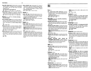 huntdown 148
............................................................
....................................................................................... ......................r...........................I.*..-
,hunt sih 'downroutt o h d sth d e r a longand
dfficult search:ImnMged tohunt out t h s e f i ~
you m t e d . c Cun you hunt domn his phone
numhrfor me?
IE@ dlg sthout; mot sWsthout
e v + a d u + n + v+pmn+adv + v+n+adu(m)
,hunt ~bisth
'UPto search for sWsth, especially
shisth that Is hidden or difficult to find: We
hrultedupawnawhomight hnwkmwn him.
Qv+adv*n v+pmn+a& * v+n+adv(mre)
,hurry sbtsth a'longtodoor say sthtomake sb
move or work faster,to do sth to make stb hap
pen faster:Hurry the kidsoQngor mue'l!miss the
train. o Weshould t q to hurry fh-s along a
brt.
+v+ nlpmn+adv
,hurry 'On(
t
osth)tomntinuespeaking, without
allowinganyonet
ointerrupt w speak:She bur-
ned on to the next topic Wore I could object.o
'Juah v ethat lo m;she hurried on.
6v+adv + v+adv+speech
,hurry 'up{spoken)used to tell sbta moveor do
sth more quickly:Hurry up,we h u e to leave in
five minutes! 0 I wishthe buswouldhurry upand
come.o l wish the waiter wouM huny up with
O W M U p .
Q v+adv
,hurry sbMh 'up to encourage sb to move or
workfaster;todo 8thtomake sth happenfaster:
Hurryyour bmtheruparrw1Il$eIate.o Hurry it
ttp -w Arrw't got all d ~ l
o Is therea m y of
hurrging fhlws up?
+v+nlpmn+adv v+adv+n(m)
,hush bth 'up to hide information about a situ-
ation, especially 8th bad or shocking, because
youdonotwantpeopletokn~wabout
it: the go^
ernment tried tohushthe flair up.
IDS33Hush 6th up is often used in the passive:
Tlrescandal mxhush9 up.
Q)v+nlpron+adv v+adv+n
,hype s h t h 'up(infomaI)ta advertiseor talk
ahout sblsth i
nan exaggerated way in order to
get alotof publicattent~onfor
~ t :
H~shiestmovie
I S being hypedupbythemedm.
HypesWsthup isoften wedinthepassive.
Hype sblsth 1salsoused with the same mean-
ing.
Qu+rdpron+adu v+adv+n
b ,hyped'up adj (inf~nnaI)
1(of a person) very
excitedor worriedabout6thShegelsueryhyped
up before a m.2 (of a M o v i e , a book an
event,etc.)advertised or talkedabout inanexag-
geratd way to get public attention: a hypedup
mvi.9
Ice/am{
,
b'mrrup: be ,led "
P
u
p to become
covered by a layer of ice: The rwn'hnd iced over
duringthenight. o Thewindscreenhn$Wrrp o
Thelake was M u p .
Em ~ m 0 r , ~ u p
Qv+adv + be+v*abu
F'dentifywlth sb/sthto feelthat you canunder-
stand and sham the feelingsof sb else: He's a
chamcler thot wadersfee1 theycanidentify with.
@ v + m
I'dentWy sb w4thsbisthto considersbtobesth
or to bc closely connected with sbkth:The h t
Ihingshewantedwastobtide?li@?d withherpar-
mts.o Muny of these artists werecfosery idens
fied with Cubfsttpninting
E
E
lIdentifysbwlthsWsth IS usedinthe
passive
Qv+dpmn+prep
i'dentlfysth wlth sthto consider5thtobe the
same as sth else: Beau& k o m k
k
n
w with
youth,
ev+nlpm+m
I'dentlfy yourself wlth s M h ; be
I'dentlffed with aMth to support sWsth;ta
be closely connected with sblsfi He refwed t
u
rdenlifi himself wrthIhenewpoliiicaIpar~
4 ~ U ~ ~ D A N T ~ V Y
SR WITH SBISTH
,Idle sthS'waytospendtimedoingnothingvery
important: They iolM awuy Ihsir time watching
television.
F
E
E
i day, Urne
@v+adv+n s v+ntpfon*a&
Im'bue sbhth wlth sth to AU sWsth with a
strongfeeling,qualkt):etc:He m a W t
oimbue
his employeeswlth lmm spirit o Thepainting b
Imbued wlEhewrgjrand I@.
InfusaBwithA
~ I m b u e s W s t h w I t h 6 t h i ~ o f t e n u ~ e d t h e
pnssrve
@ v+nlpmn*prep
ImmerseI ~ ~ x ; ~ I ' ~ w : ~ s I
Im'rnersesmurself in nthto -e, or to
mnke sb become, completely involved in 9th:H
e
immersed h i m v in his shrdles,o 1 was cum-
plrfr!y ~rmmersed
in thestoyy.
m l m r n e n e sb in 8th is oAen w
e
d in the
passive.
+v +niprwr+prep
impactI ~ ' P & I
Irn'pact on sbMh (also Irn'paot upon sb/sth
moreformal).to haveaneffecton sblsth:Govern-
ment cuss will innpact directfy on etitrmtim, o
Thrsdectsdon m y ~mpacton
theunemployed.
B
!
E
) affect sblsth
e
' U + P ~ ~ P
impingelrmpmdsl
Im'plngeon sb/sth(also Im'plngeuponsb/afh
moreformi) to have a strong effect on sblsth,
especially a bad one:She rlidn'l ailow her per-
sonalp r o m 0mpinge onhe? wrk.
E
% affect ab/-
e'+Prep
imposelmapwn;
~ r m E r m ' ~ l
Im'pow on sb to expect sb to da 8th foryou or
spcndtimewith youwhentheydonothavemuch
time,or when itmay noth
econvenientforthem:
Tim never says 'hb;
sopeople are alulaysimp-
ing onhim.
@v+prev
impress/m@resl
im'presssth on sb(& Im'prpsrnth upon sb
moreformi) to emphasizeto sb how important
or serious sfhis:I wanted toimpresson hrmthat
it was a uery swims offence.0 She i m p m d on
her stcff the importance oj keep~ngmum@
m
r
d
s
.
The object of impresg usually comes&er
on sb.
v +n l p m+prep
Im'press sth!ltself on sth (also Im'pruu
sthntaetfuponsth moreJormQi)tf sbimpresses
sth on or sth impresses itself on your mind,
memory,etc. it has a great effecton you so that
you do not forget iP Her h n f yimpressed itself
on everyomwho met her oHrs worrIs impressed
themlueson my memom
&v+nlpron+pw
Imprint/m'prmt/
im'print A lnmn B
;Im'prlnt B wlth A I to
havea great effecton sthsothat IF cannot befor-
gotten,chmgd,&: Them
n
ewasimprinted on
my mind. o Thepicturew imprintedwrthhisown
style. 2toprintor pressamark or designonsth:
T-shirtsimprmted withthe logosof sports Iwm
 