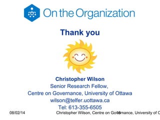08/02/14 Christopher Wilson, Centre on Governance, University of O16
Thank you
Christopher Wilson
Senior Research Fellow,
...