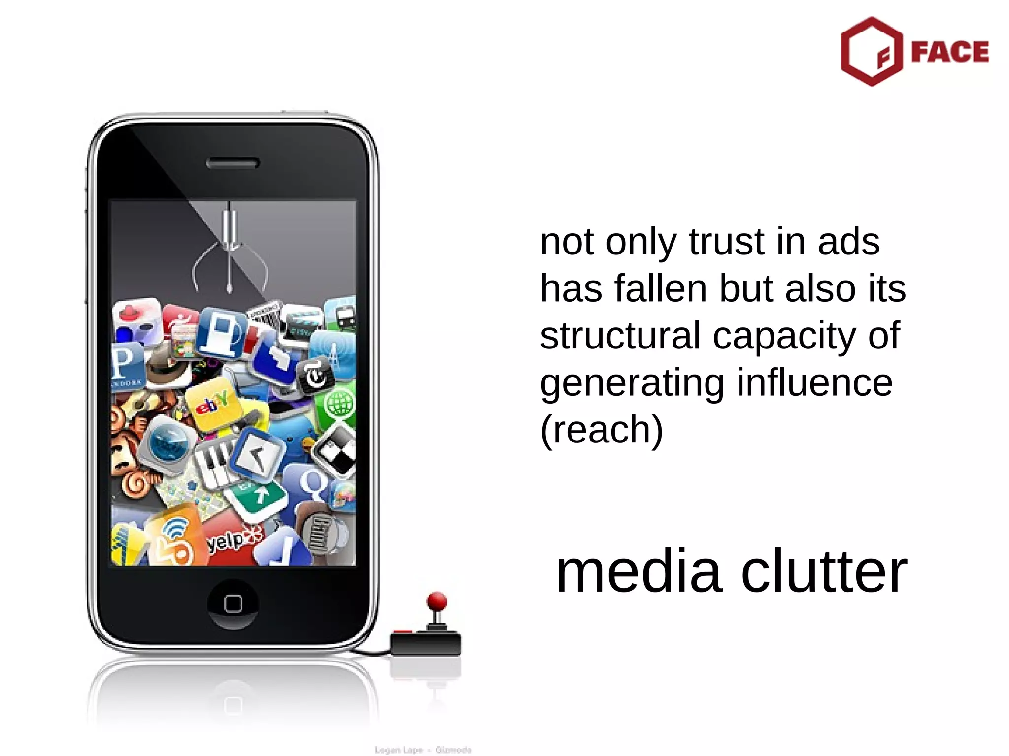 media clutter not only trust in ads  has fallen but also its structural capacity of generating influence (reach) 