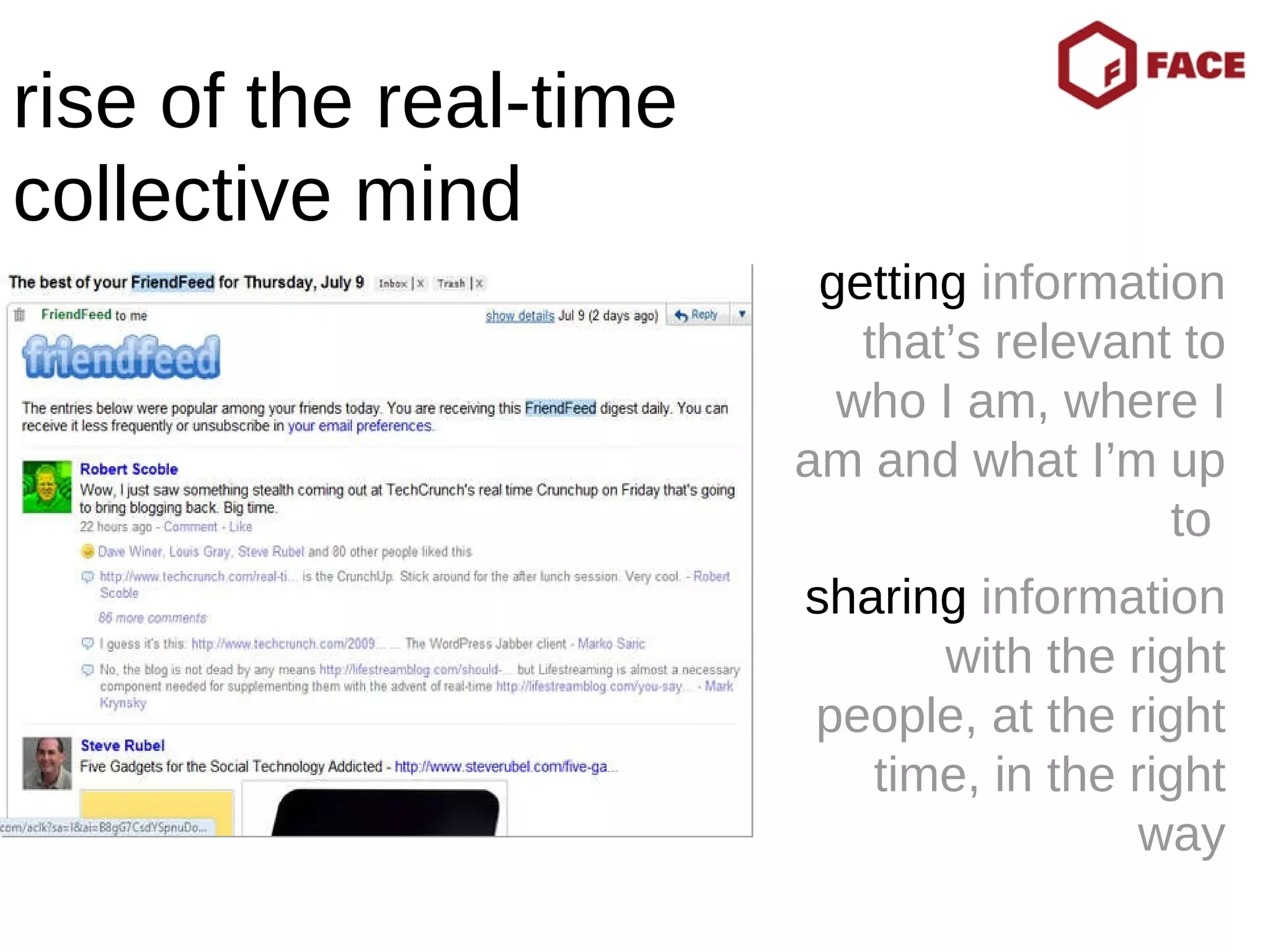 rise of the real-time  collective mind getting  information that’s relevant to who I am, where I am and what I’m up to  sharing  information with the right people, at the right time, in the right way 